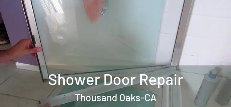 Shower Door Repair Thousand Oaks-CA